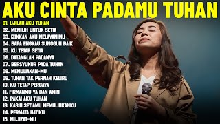 Download lagu Lagu Rohani Kristen Paling Menguatkan Iman 'Ujilah Aku Tuhan' Full Album (Lirik Video) Terbaik 2025