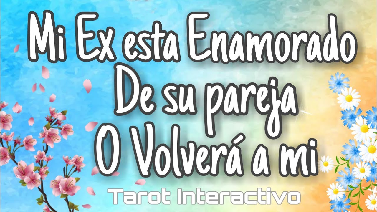 💫💞 Mi Ex está enamorado de su pareja? O volverá a mi? Tarot Interactivo ...