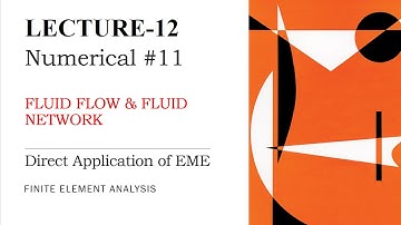 Direct Application of EME | Fluid Flow & Network Numerical | Finite Element Analysis | L-12