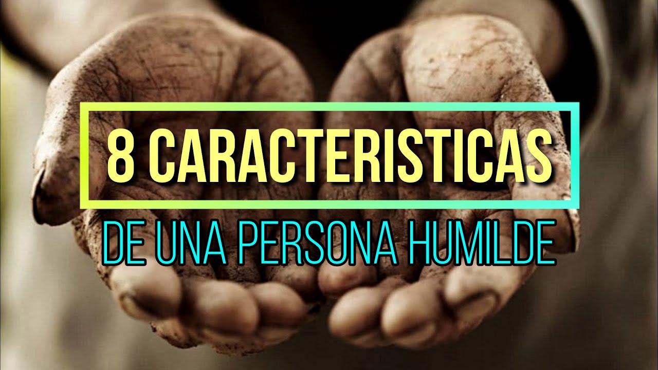 8 Caracteristicas de una PERSONA HUMILDE YouTube