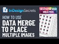 InDesign How-To: Use Data Merge to Place Multiple Images (Video Tutorial)