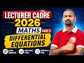 Maths Lecturer Cadre 2026 | Differential Equations One Shot | Lecturer Cadre Maths Preparation 2026