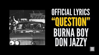 Burna Boy - Question feat. Don Jazzy [Official Lyrics Video]