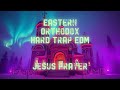 The Jesus Prayer | Eastern Orthodox | Hard Trap Dubstep EDM Mix