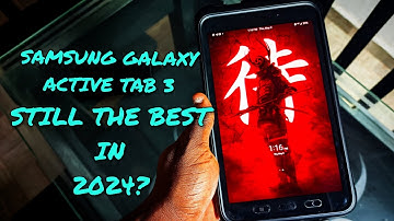 STILL THE BEST TABLET IN 2024? SAMSUNG GALAXY ACTIVE TAB 3