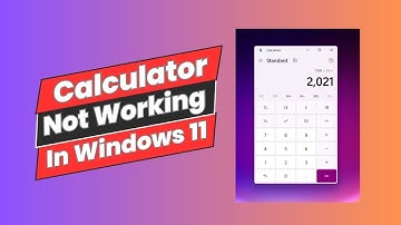 How to Fix Calculator Not Working In Windows 11 [Easy Steps]