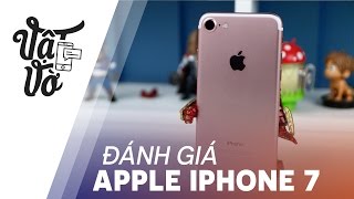 Vật Vờ| Đánh giá iPhone 7: smartphone bị 