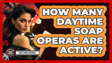 How Many Daytime Soap Operas Are Active?