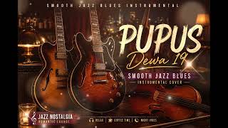 [INSTRUMENTAL] Pupus – Dewa 19 | Smooth Jazz Blues Instrumental Cover | Romantic Lounge