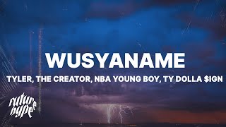 Video thumbnail of "Tyler, The Creator - WUSYANAME (Lyrics) ft. YoungBoy Never Broke Again & Ty Dolla $ign"