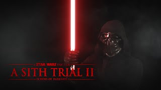 A SITH TRIAL II: Echoes of Darkness - A Star Wars Fan Film