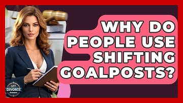 Why Do People Use Shifting Goalposts? - Get Divorce Answers