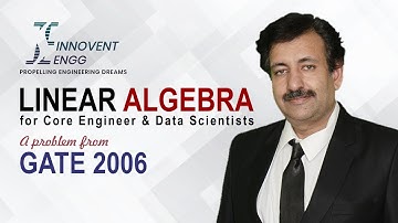 A problem solved from GATE 2006 - Linear Algebra for Core engineers & Data Scientists | Innoventengg