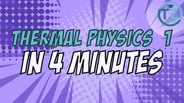 Quick Summary of Thermal Physics 1 | A level Physics
