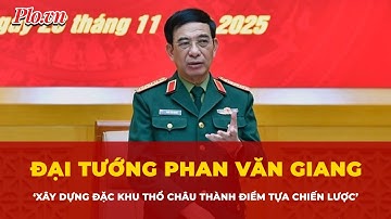 Đại tướng Phan Văn Giang: Xây dựng đặc khu Thổ Châu thành điểm tựa chiến lược | Tin nhanh