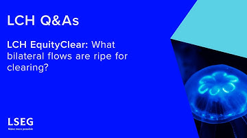 LCH EquityClear: What bilateral flows are ripe for clearing?