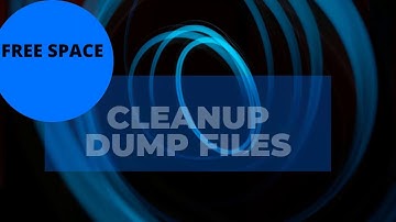 How to Clean Up Windows Dump Files
