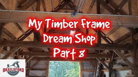 The Spectacular Grand Finale Of My Timber Frame Dream Barn Saga - Part 8!