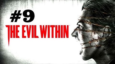 The Evil Within Walkthrough Part 9 [PS4 Xbox One PC] - No Commentary