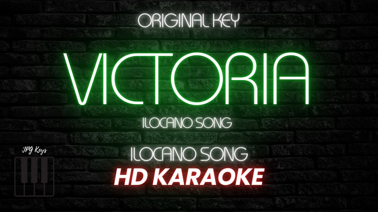 Victoria Ilocano Song Karaoke (Original Key)- JPG Keys