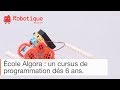 Apprendre  coder ds le plus jeune ge  cursus algora 69 ans