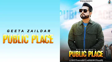 Public Place | Geeta Zaildar | New Punjabi Song 2021
