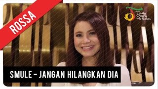 Rossa - Jangan Hilangkan Dia | Smule