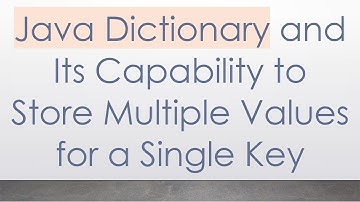 Java Dictionary and Its Capability to Store Multiple Values for a Single Key