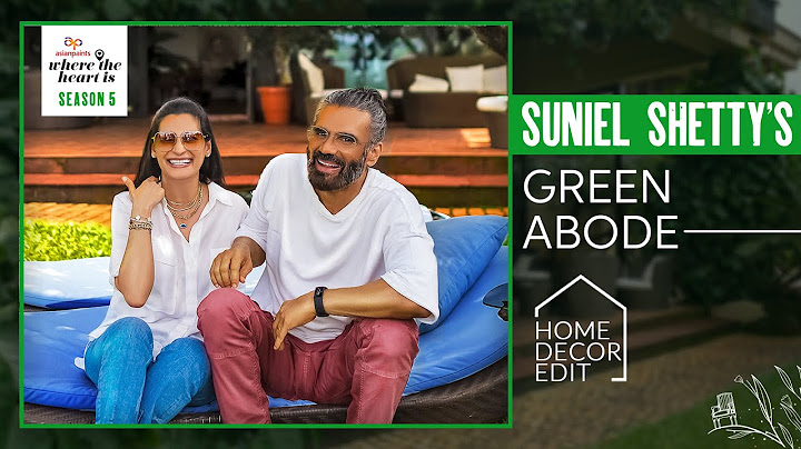 Asian Paints #WhereTheHeartIsSeason5 Featuring Suniel Shetty - The Decor Edit