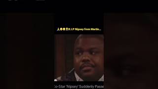 🤦‍♂️🥲😢R.I.P Nipsey from Martin Show👀🙏