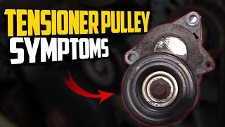 5 Symptoms of Bad Tensioner Pulley & Replacement Cost