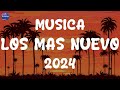 Musica los mas nuevo 2024  msica reggaeton 2024  pop latino music 2024