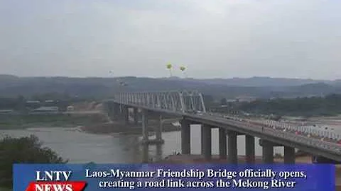 Lao NEWS on LNTV: Laos-Myanmar Friendship Bridge officially opens.11/5/2015 - DayDayNews