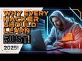 Why Every Hacker Should Learn Rust in 2025!