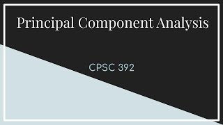 CPSC 392 || Lecture 20 Principal Component Analysis