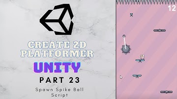 Unity 2D - Create a Platform Game | Spawn Spike Ball Script | Part 23
