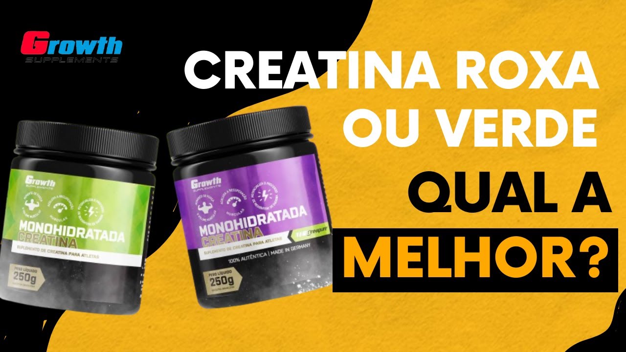 CREATINA GROWTH ROXA OU VERDE, qual a melhor? - YouTube