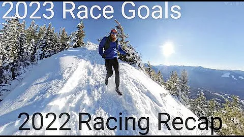 2023 Trail Running & Racing Plans, & 2022 Racing R...