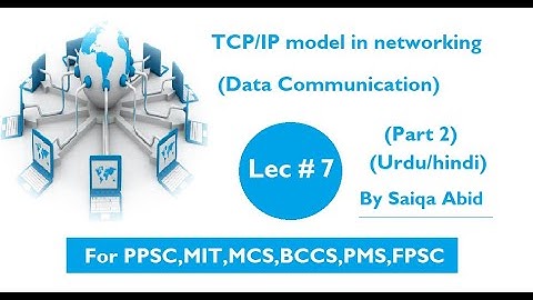 TCP/IP model in networking || Data Communication || Lec # 7 || part 2 || In Urdu/hindi