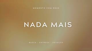 Nada Mais | Fundo Musical de Intimidade, Adoração e Presença de Deus