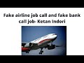 fake airline job offer and bank call recording - Ketan Indori 