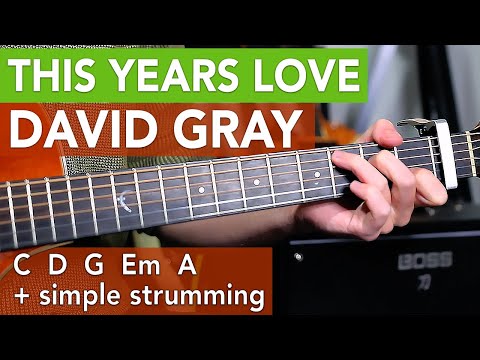 'This Years Love' EASY Guitar Lesson Tutorial - David Gray // Beginner Acoustic Guitar Songs