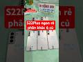 Phân khúc 6 củ Samsung S22plus mỹ zin đẹp 98% quá ok các bác
