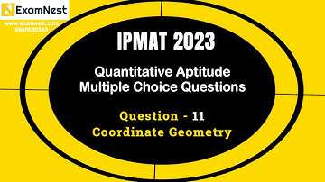IPMAT 2023 | Question - 11 | QA | MCQ | Section - 2 | IPMAT Original Questions| Coordinate Geometry