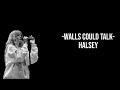 Walls could talk- Halsey (Lyrics)