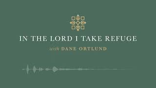 In the Lord I Take Refuge: Psalm 35 - Great Is the Lord