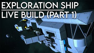 EXPLORATION SHIP LIVE BUILD (Part 1) - Space Engineers