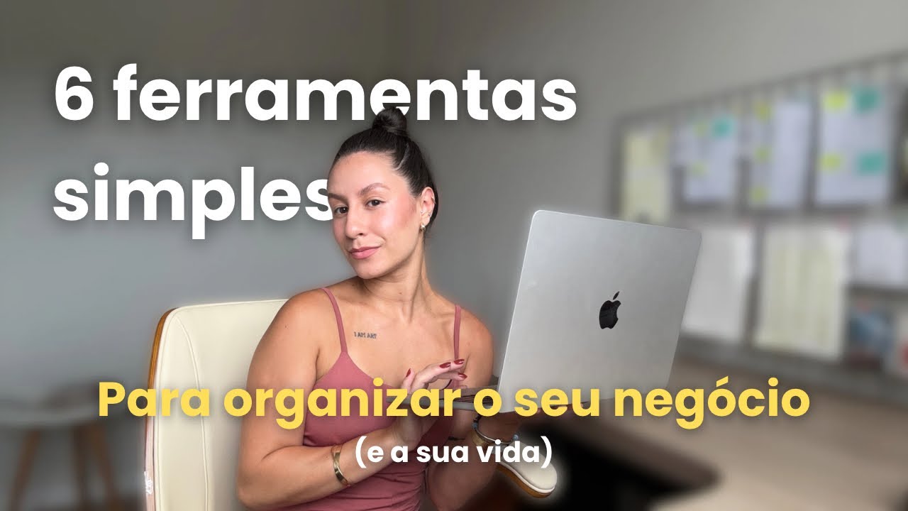 6 ferramentas SIMPLES para ORGANIZAR meu negócio (e a minha vida)