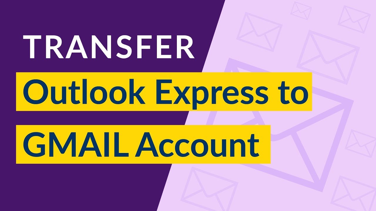 Outlook Express To Gmail Migration I Import Outlook Express To Gmail I 