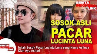 Inilah Sosok Pacar Lucinta Luna yang Nama Aslinya Diah Ayu Ashari